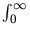 $ \int_{0}^{\infty}$