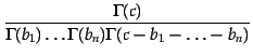 $\displaystyle {\frac{\Gamma(c)}{\Gamma(b_1) \ldots
\Gamma(b_n) \Gamma(c-b_1- \ldots - b_n)}}$