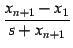 $\displaystyle {\frac{x_{n+1}-x_1}{s+ x_{n+1}}}$