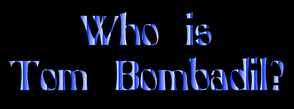 Who is Tom Bombadil?